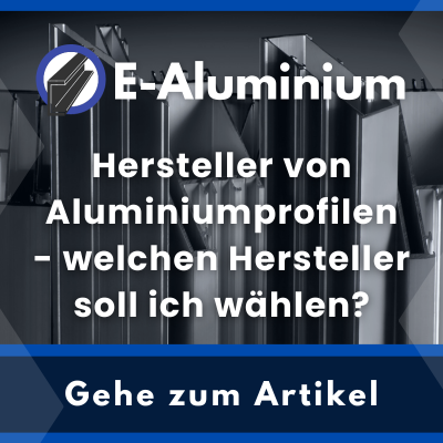 Hersteller von Aluminiumprofilen - welchen Hersteller soll ich wählen?